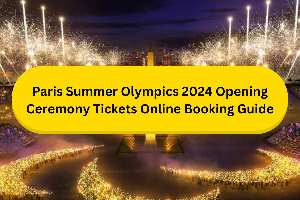 Paris Summer Olympics 2024 Opening Ceremony Tickets Online Booking Guide